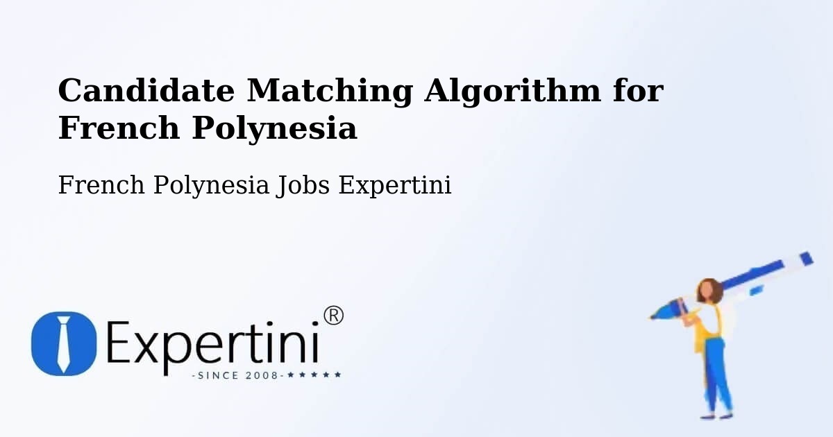 Candidate Matching Algorithm Overview – Pierre - French Polynesia Jobs Expertini