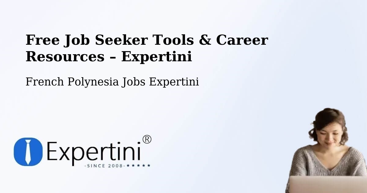 Free Job Seeker Tools & Career Resources – Pierre - Pierre, French Polynesia Jobs Expertini