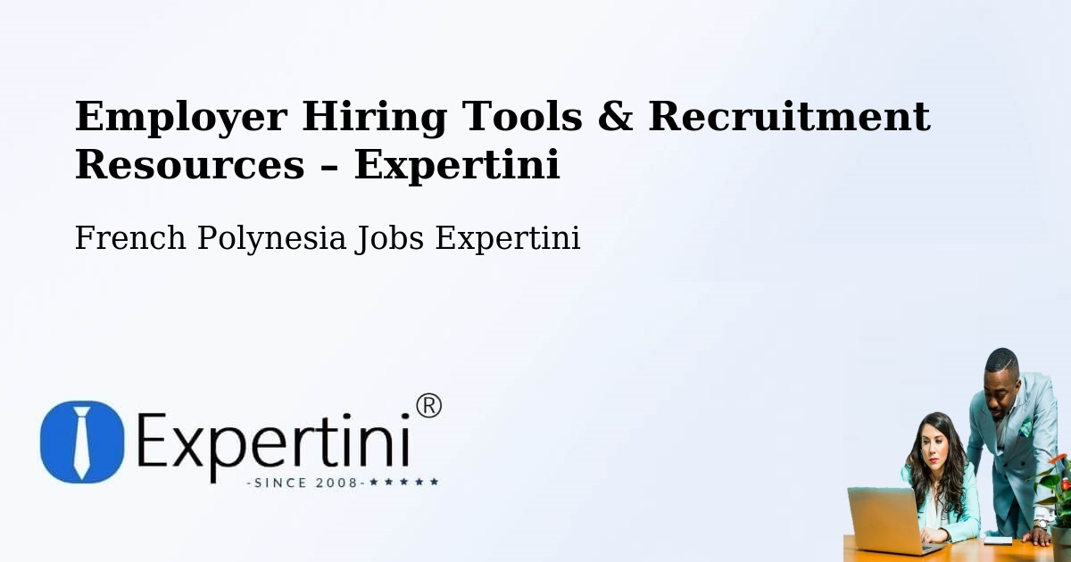Employer Hiring Tools & Recruitment Resources – Pierre - Pierre, French Polynesia Jobs Expertini