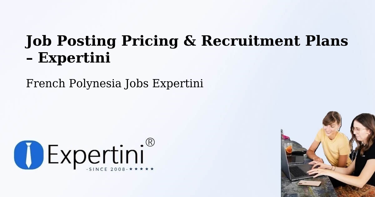 Job Posting Pricing & Recruitment Plans – Pierre - Pierre, French Polynesia Jobs Expertini